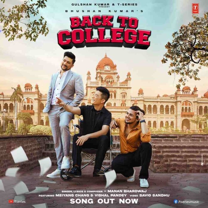 Manan Bhardwaj,Song Back to College,Meiyang Chang,Vishal Pandey,T-Series